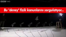 Fizik kanunlarını sorgulatan deney. Mutlaka İzleyin