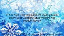 H & S Auto Shot Replacement Studs 2.6 mm (HSA1002) Category: Stud Welders Kits Review