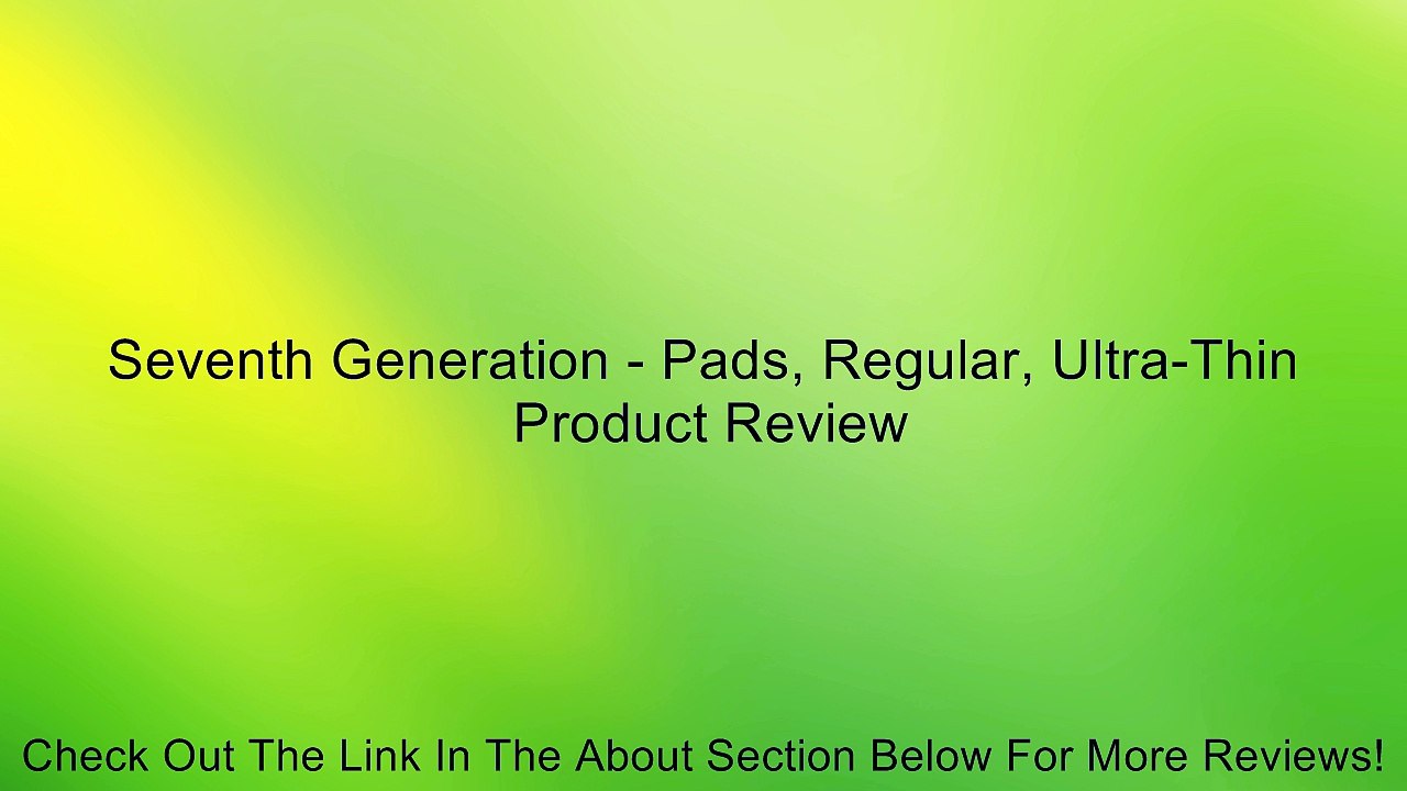 Seventh Generation - Pads, Regular, Ultra-Thin Review