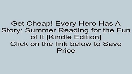 Download Every Hero Has A Story: Summer Reading for the Fun of It [Kindle Edition] Review