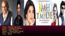 Sudhakar Sharma - Song - Kaash Tum Hote - Singer - Shaan,Alka Yagnik