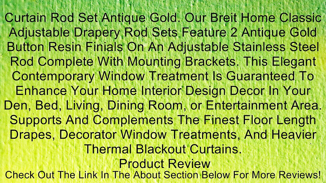 Curtain Rod Set Antique Gold. Our Breit Home Classic Adjustable Drapery Rod Sets Feature 2 Antique Gold Button Resin Finials On An Adjustable Stainless Steel Rod Complete With Mounting Brackets. This Elegant Contemporary Window Treatment Is Guaranteed To