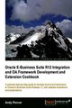 Download Oracle E-Business Suite R12 Integration and OA Framework Development and Extension Cookbook ebook {PDF} {EPUB}