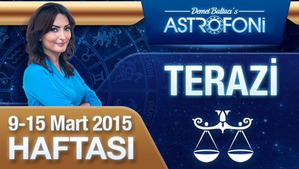 TERAZİ burcu haftalık yorumu (9-15 Mart 2015)