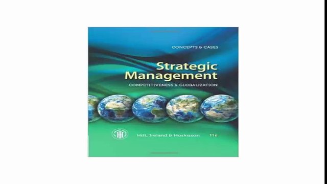 Strategic Management Competitiveness and Globalization- Concepts and Cases