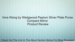 Vera Wang by Wedgwood Peplum Silver Plate Purse Compact Mirror Review