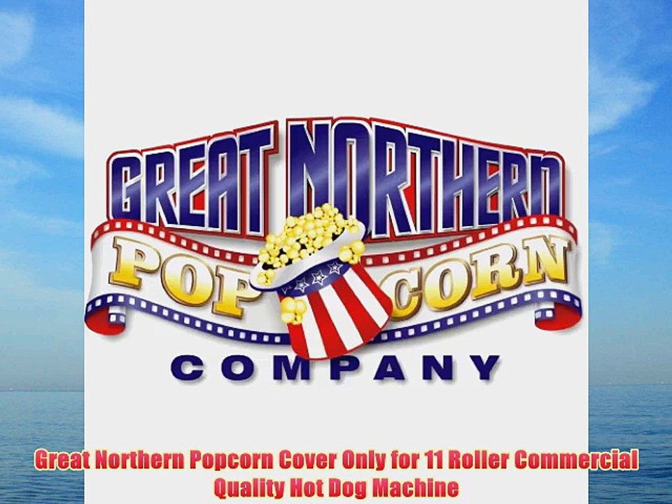 Great Northern Popcorn Cover Only for 11 Roller Commercial Quality Hot Dog Machine