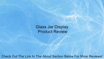 Glass Jar Display Review