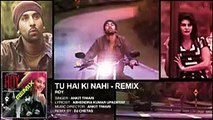 'Tu Hai Ki Nahi' REMIX by DJ CHETAS _ Roy _ Ankit Tiwari _ T-series