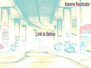 Karens Replicator Keygen [Legit Download]