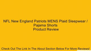 NFL New England Patriots MENS Plaid Sleepwear / Pajama Shorts Review
