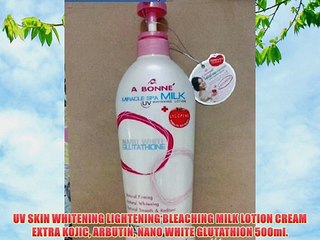 UV SKIN WHITENING LIGHTENING BLEACHING MILK LOTION CREAM EXTRA KOJIC ARBUTIN NANO WHITE GLUTATHION