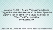 Yongnuo Rf-603 Ii 2.4ghz Wireless Flash Single Trigger/ Receiver /Transceiver N3 for Flash Speedlite Light Yn-467 Yn-560 Ii III Yn-510ex Yn-560ex Yn-565ex Yn-500ex Yn-568ex Review