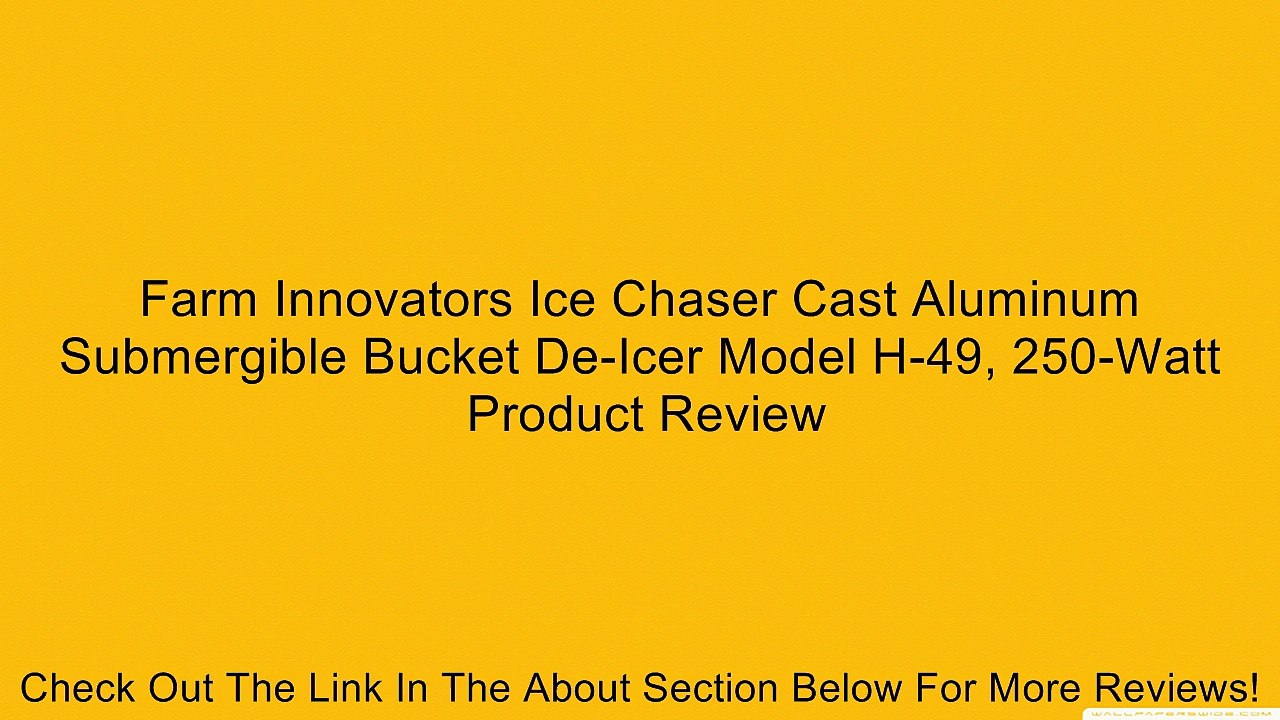 Farm Innovators Ice Chaser Cast Aluminum Submergible Bucket De-Icer Model H-49, 250-Watt Review