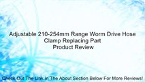 Adjustable 210-254mm Range Worm Drive Hose Clamp Replacing Part Review