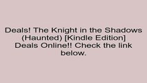 Download The Knight in the Shadows (Haunted) [Kindle Edition] Review