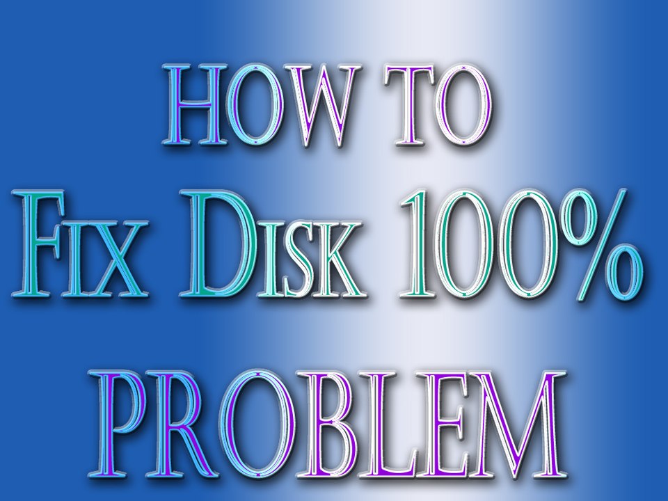 How to Fix Disk 100% problem in windows 8,8.1,10