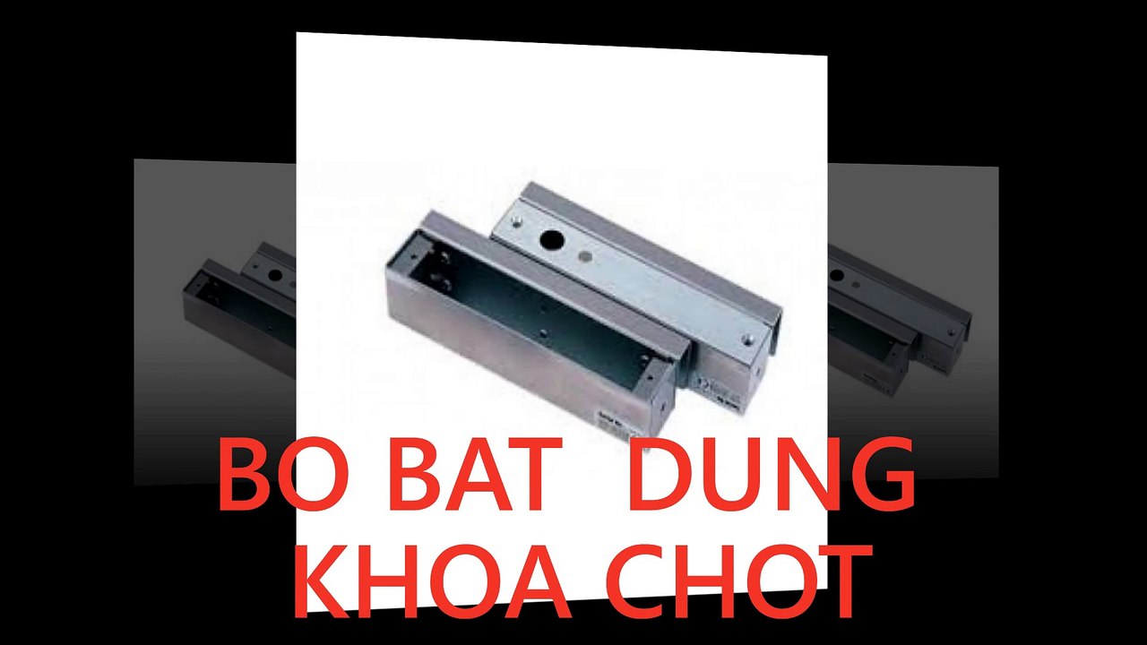 KHÓA CHỐT - KHÓA TỪ - NÚT EXIT - BÁT ZL - BÁT CHO KHÓA CHỐT