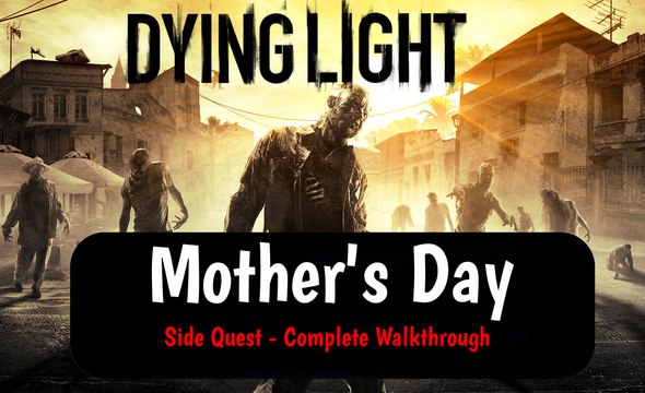 Dying Light - Mother's Day Side Quest | Secundaria Día de la Madre (PC Gameplay - AMD HD7870)