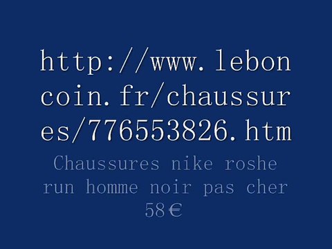 Chaussures nike roshe run homme noir pas cher 58€