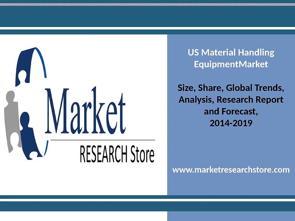 Material Handling Equipment market in the US 2014 Share, Size, Growth, trends, Forecast 2019