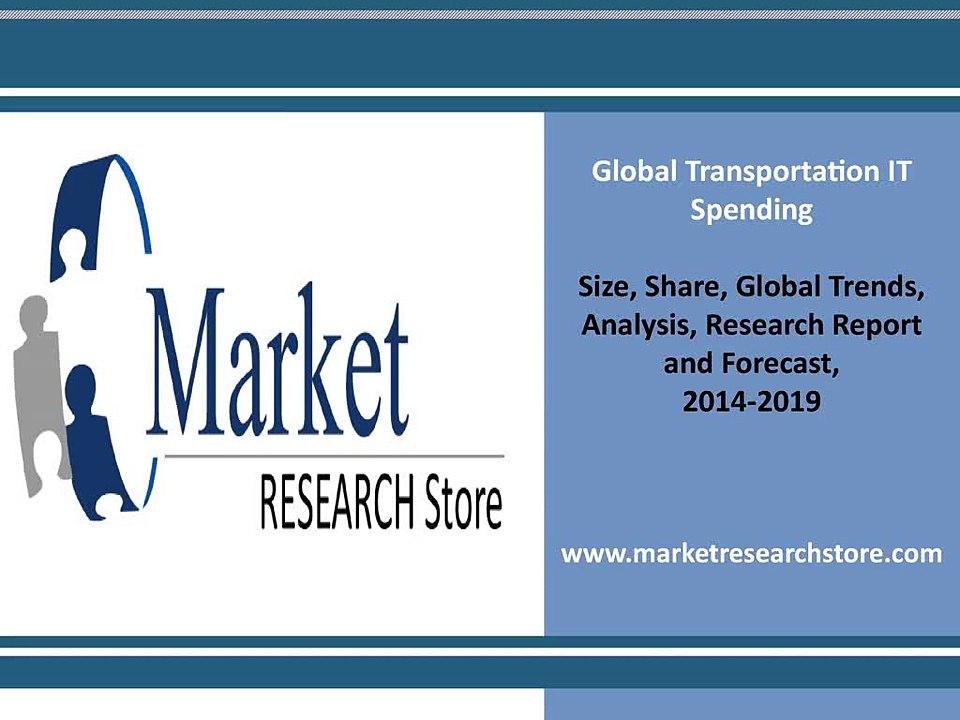 Transportation IT Spending market 2014 Share, Size, Growth, trands, Forecast 2019