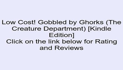 Download Gobbled by Ghorks (The Creature Department) [Kindle Edition] Review