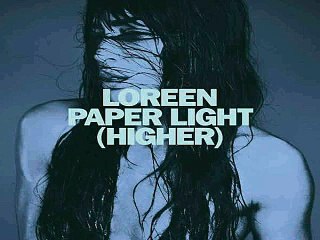 [ DOWNLOAD MP3 ] Loreen - Paper Light (Higher)