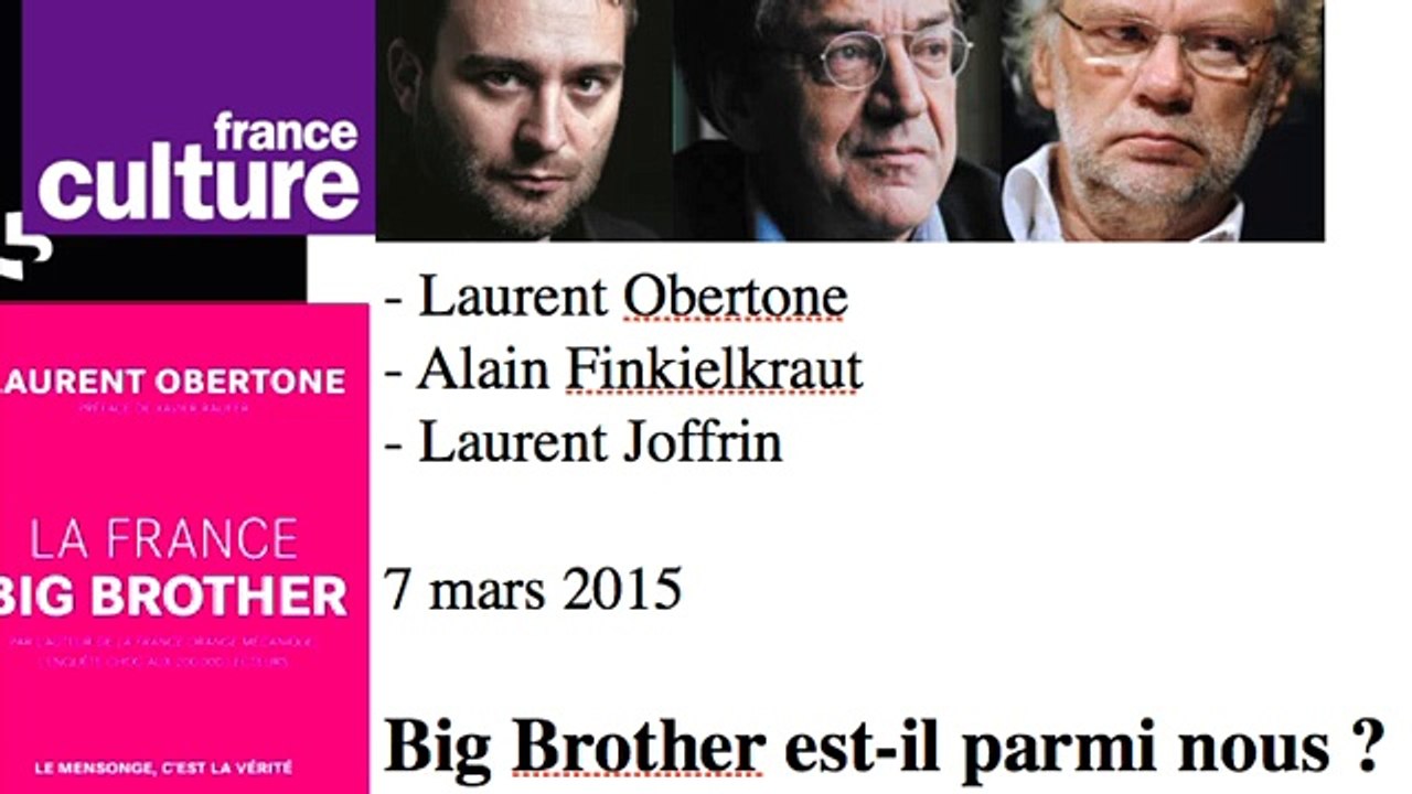 Laurent Obertone, Finkielkraut, Joffrin  : Big Brother est-il parmi nous ?