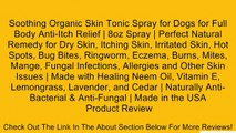 Soothing Organic Skin Tonic Spray for Dogs for Full Body Anti-Itch Relief | 8oz Spray | Perfect Natural Remedy for Dry Skin, Itching Skin, Irritated Skin, Hot Spots, Bug Bites, Ringworm, Eczema, Burns, Mites, Mange, Fungal Infections, Allergies and Other