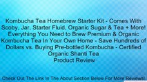 Kombucha Tea Homebrew Starter Kit - Comes With Scoby, Jar, Starter Fluid, Organic Sugar & Tea   More! Everything You Need to Brew Premium & Organic Kombucha Tea In Your Own Home - Save Hundreds of Dollars vs. Buying Pre-bottled Kombucha - Certified Organi