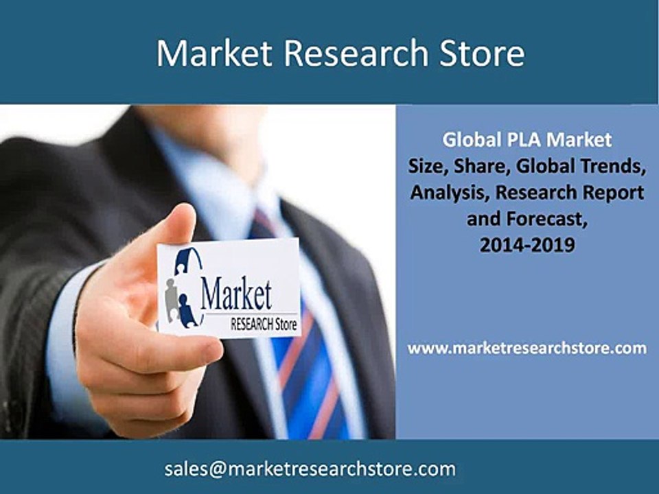 PLA Market 2014 Share, Size, Growth, trends, Forecast 2019