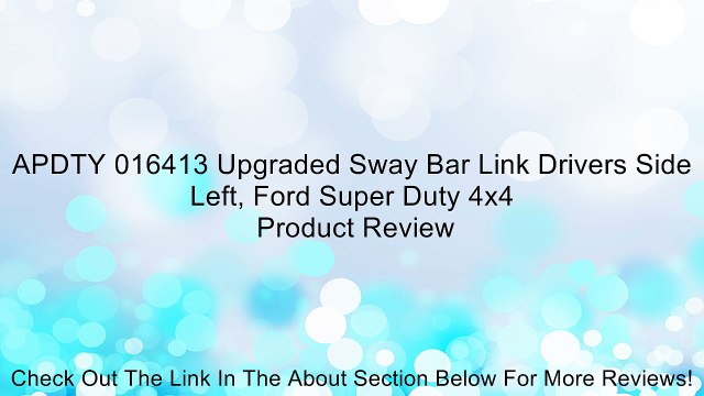 APDTY 016413 Upgraded Sway Bar Link Drivers Side Left, Ford Super Duty 4x4 Review