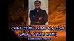 COME COME COME my love by jalal uddin RUMI(ZABIR SAEED BADAR)
