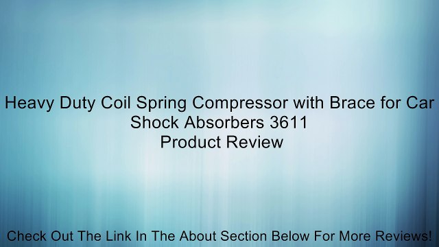 Heavy Duty Coil Spring Compressor with Brace for Car Shock Absorbers 3611 Review