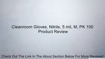 Cleanroom Gloves, Nitrile, 5 mil, M, PK 100 Review