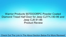 Warrior Products 907DOORPC Powder Coated Diamond Tread Half Door for Jeep CJ7/YJ 80-96 and Jeep CJ8 81-86 Review