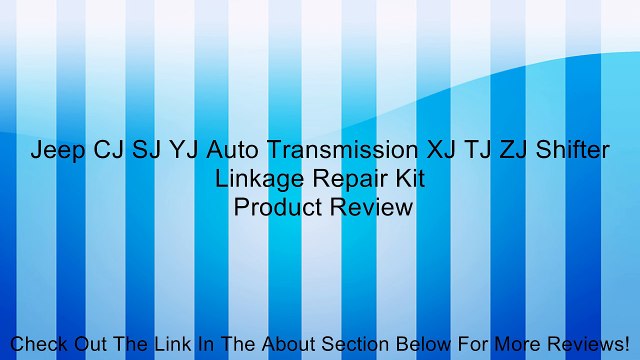 Jeep CJ SJ YJ Auto Transmission XJ TJ ZJ Shifter Linkage Repair Kit Review