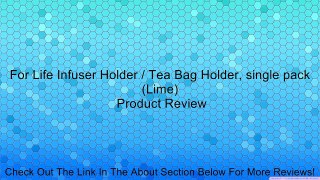 For Life Infuser Holder / Tea Bag Holder, single pack (Lime) Review