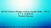 66753 Proform Wedge-Locking Header Bolts - 3/8-12 X 1
