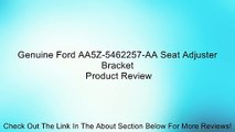 Genuine Ford AA5Z-5462257-AA Seat Adjuster Bracket Review