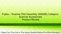 Fujitsu - Scanner Pad Assembly (406288) Category: Scanner Accessories Review