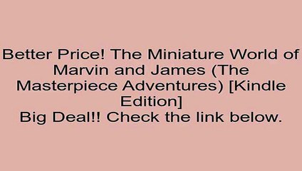Download The Miniature World of Marvin and James (The Masterpiece Adventures) [Kindle Edition] Review