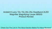 Ardokit 8 Lens 10x 15x 20x 25x Headband 2LED Magnifier Magnifying Loupe 9892G Review