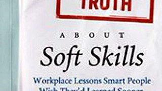 Download The Hard Truth About Soft Skills ebook {PDF} {EPUB}