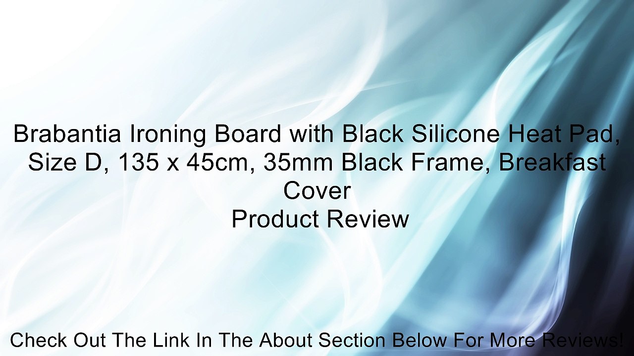 Brabantia Ironing Board with Black Silicone Heat Pad, Size D, 135 x 45cm, 35mm Black Frame, Breakfast Cover Review