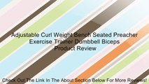 Adjustable Curl Weight Bench Seated Preacher Exercise Trainer Dumbbell Biceps Review