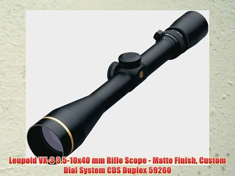 Leupold VX-3 3.5-10x40 mm Rifle Scope - Matte Finish Custom Dial System CDS Duplex 59260