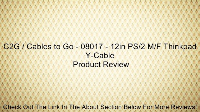 C2G / Cables to Go - 08017 - 12in PS/2 M/F Thinkpad Y-Cable Review