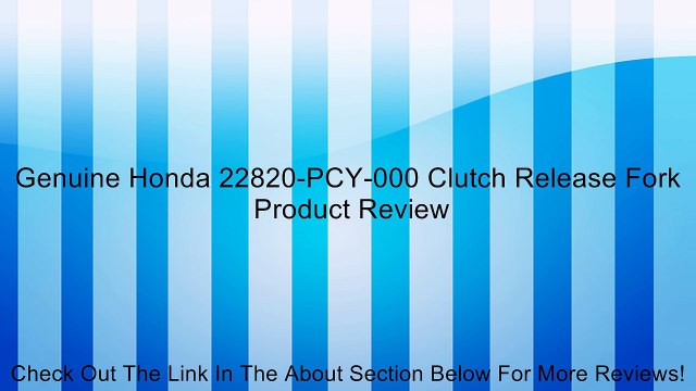 Genuine Honda 22820-PCY-000 Clutch Release Fork Review